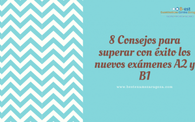 8 Consejos para superar con éxito los nuevos exámenes A2 y B1